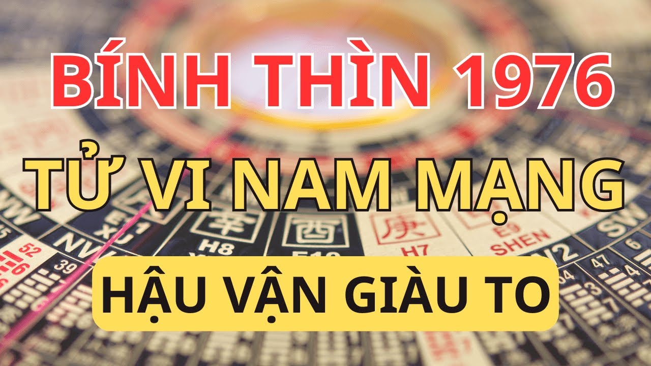 Chúc Mừng Bính Thìn 1976 Nam Mạng: Sau Tuổi 50 Phú Quý Bủa Vây, Hậu Vận Giàu To, Cả Họ Chúc Phúc!
