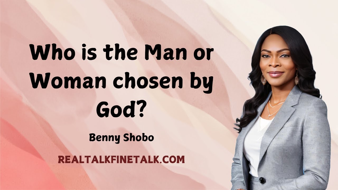 Who is the Man or Woman chosen by God? - Benny Shobo