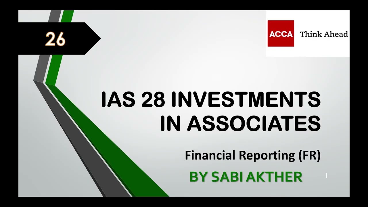 ACCA I Financial Reporting (FR) I IAS 28 Investments in Associates - FR Lecture 26