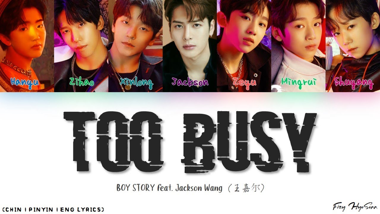 BOY STORY - Too Busy (Feat. Jackson Wang (王嘉尔)) (Color Coded Chinese|Pinyin|Eng Lyrics/歌词/가사)