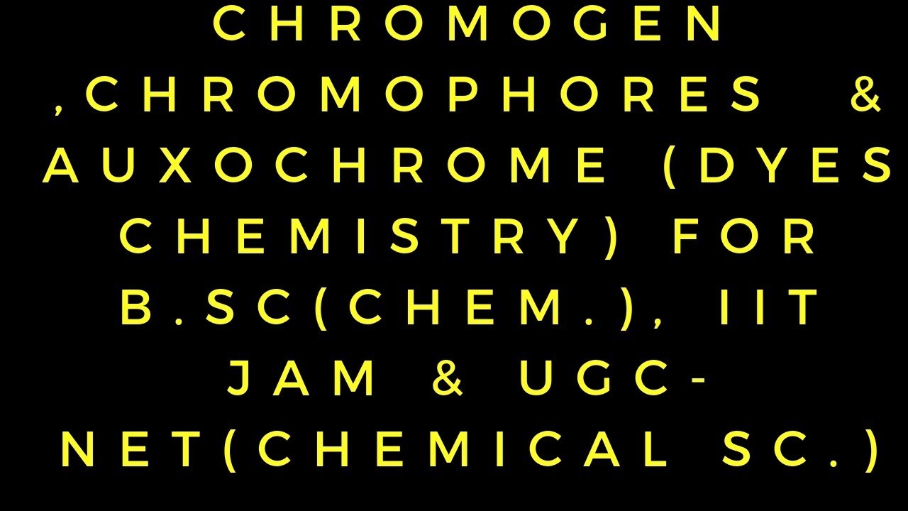 Dyes||Witts theory of colour &dyes ||Chromogen||Chromophore ||Auxochrome||BSc|IITJAM|Dyeschemistry .
