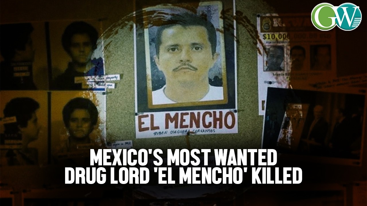 MEXICO'S MOST WANTED DRUG LORD 'EL MENCHO' KILLED; INDIAN EMBASSY URGES TO EXERCISE CAUTION