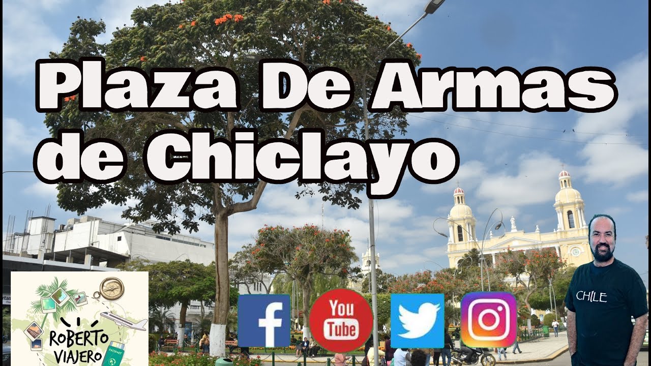 Así es la Plaza de Armas de Chiclayo, Lambayeque - PERU