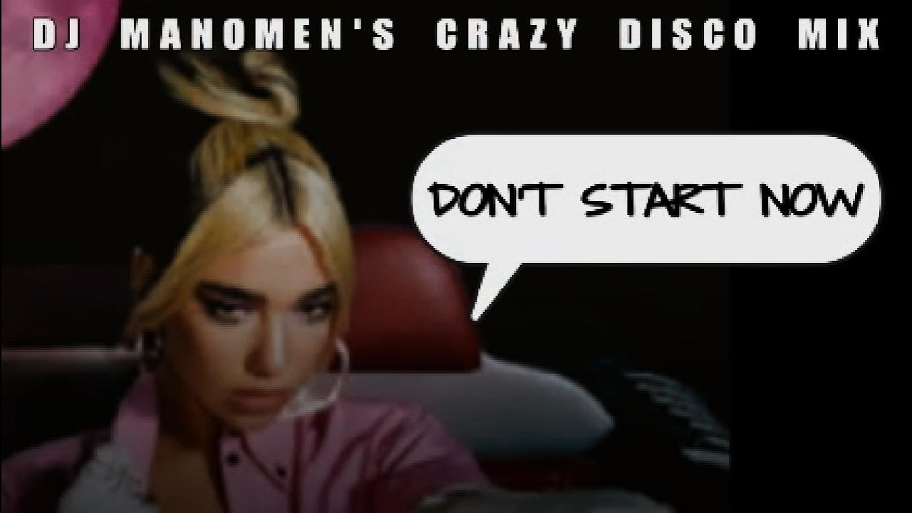 Dua Lipa - Don't Start Now (DJ Manomen's Crazy Disco Mix)