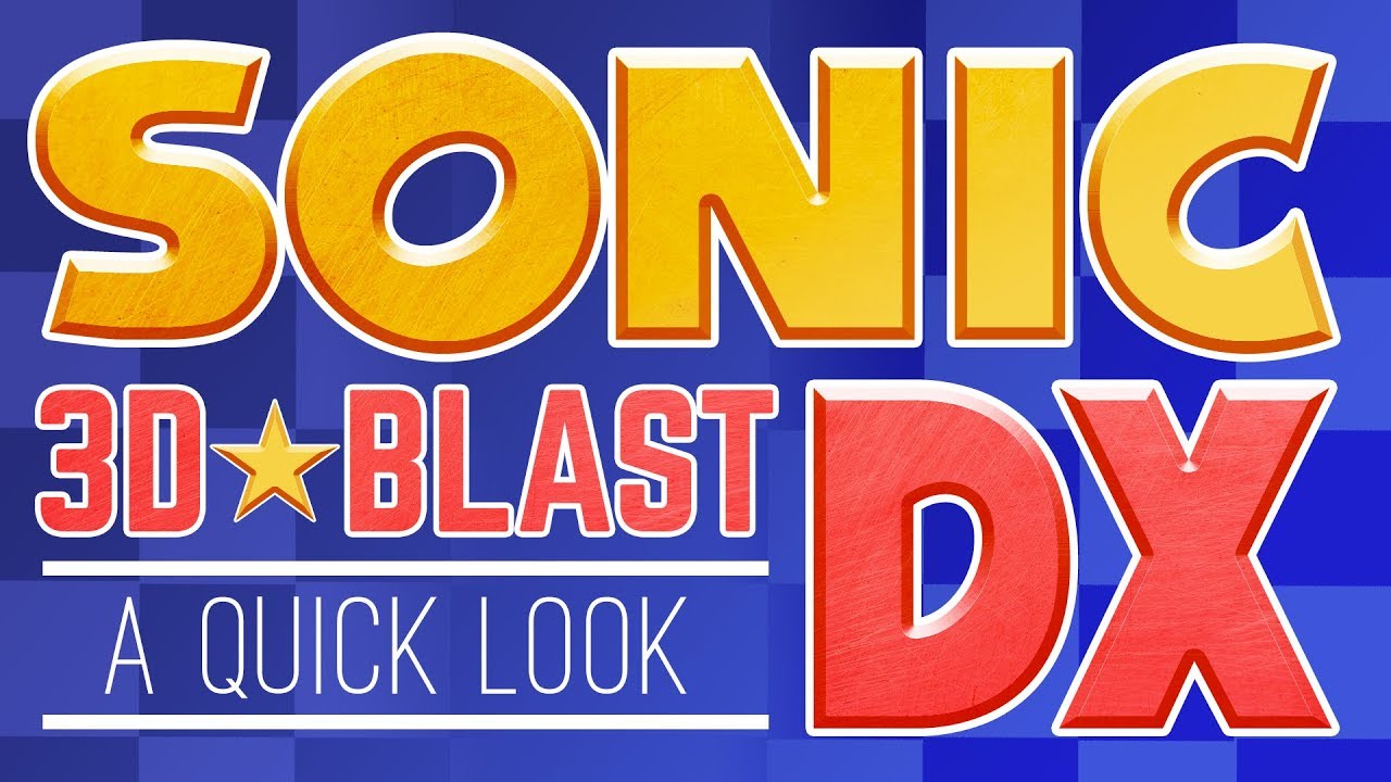 SONIC 3D BLAST DX: A QUICK LOOK