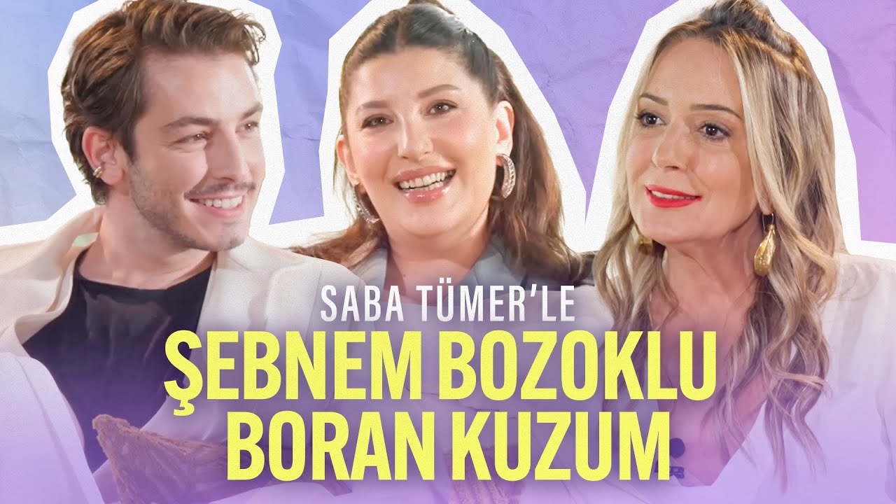 Saba Tümer'le Şebnem Bozoklu & Boran Kuzum: Aynı Filmde Karşılaşamayan Oyuncular