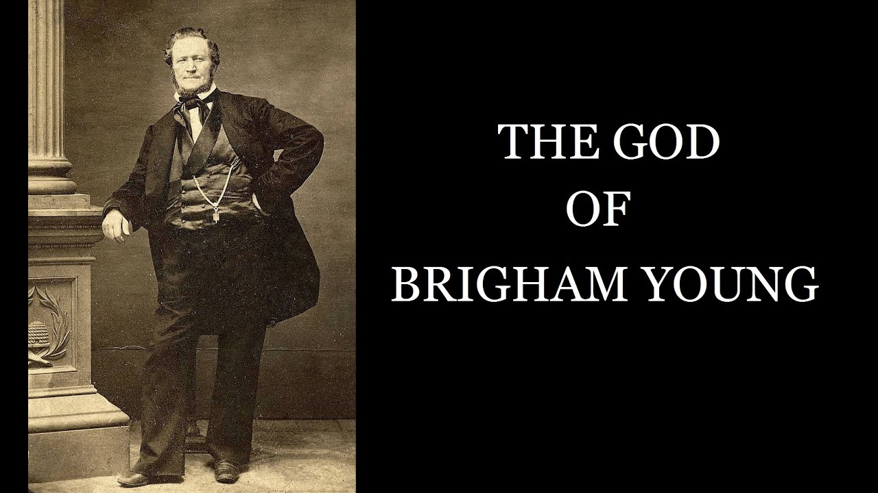 THE GOD OF BRIGHAM YOUNG