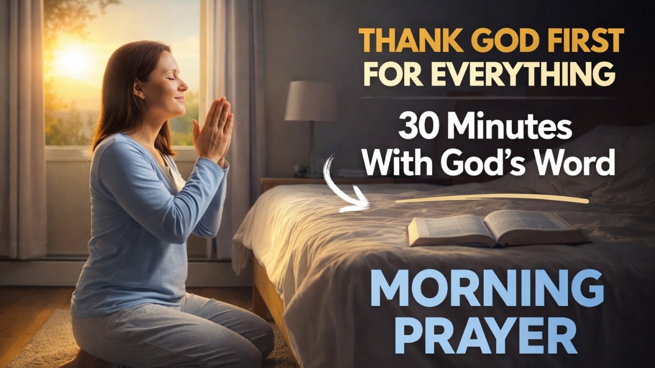 ALWAYS PRAY FIRST BEFORE YOU START YOUR DAY – DAILY PRAYER FOR GRATITUDE | MORNING PRAYER FOR TODAY