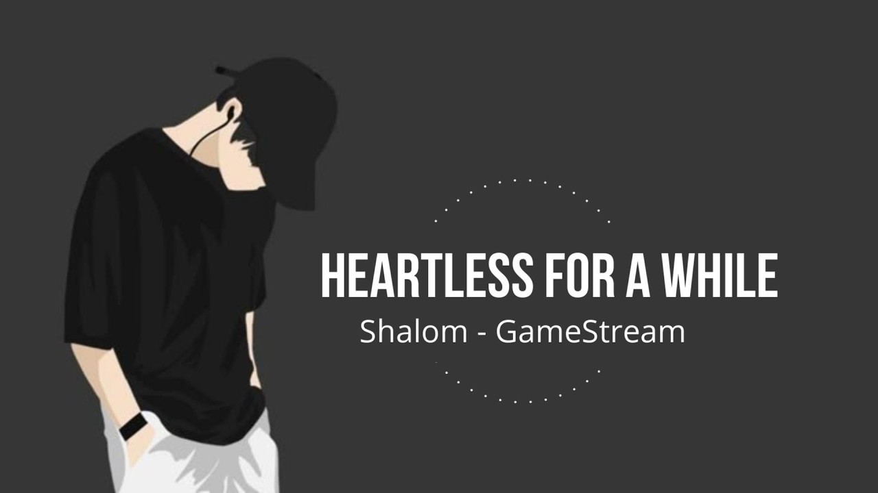 Heartless For A While – Shalom | GameStream | Emotional & Healing Song