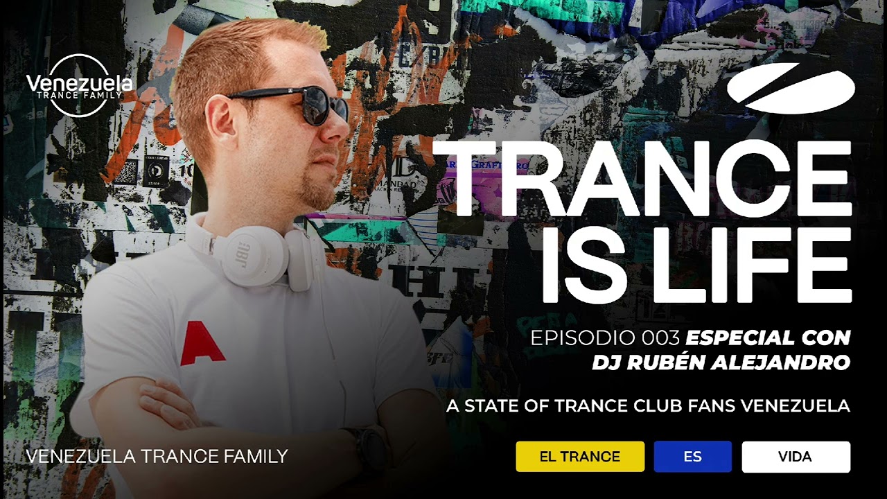 Trance Is Life - Episodio 003 (DJ Rubén Alejandro)