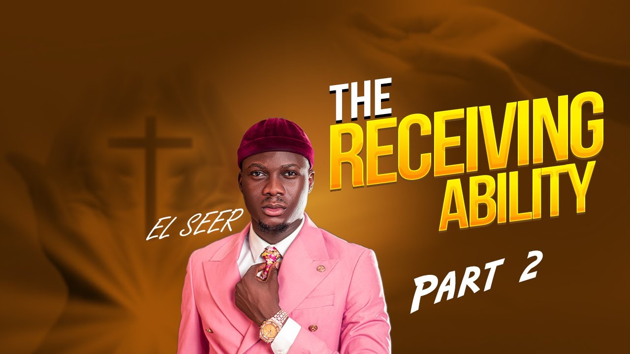 The Receiving Ability Part 2 || EL SEER