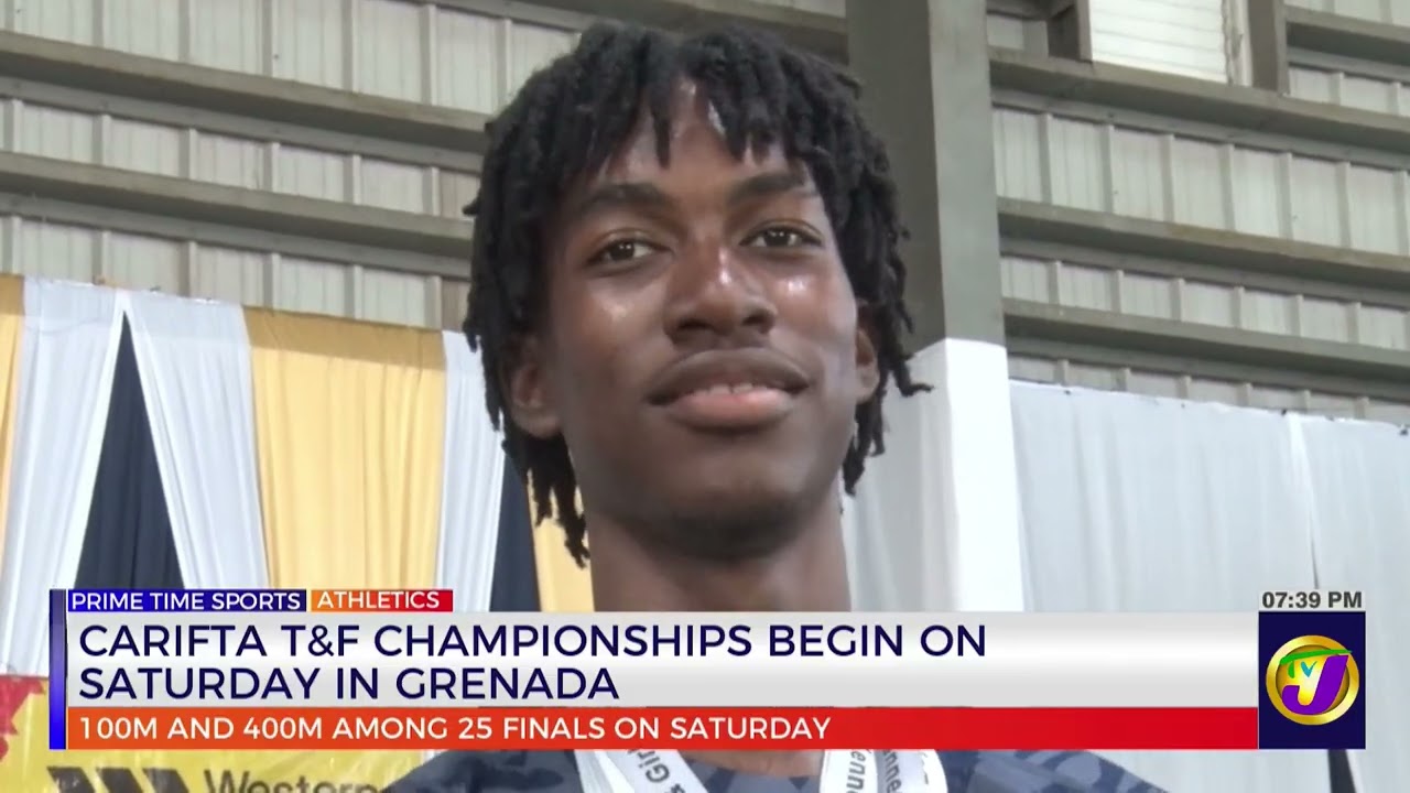 CARIFTA T&F Championships Begin on Saturday in Grenada | TVJ Sports