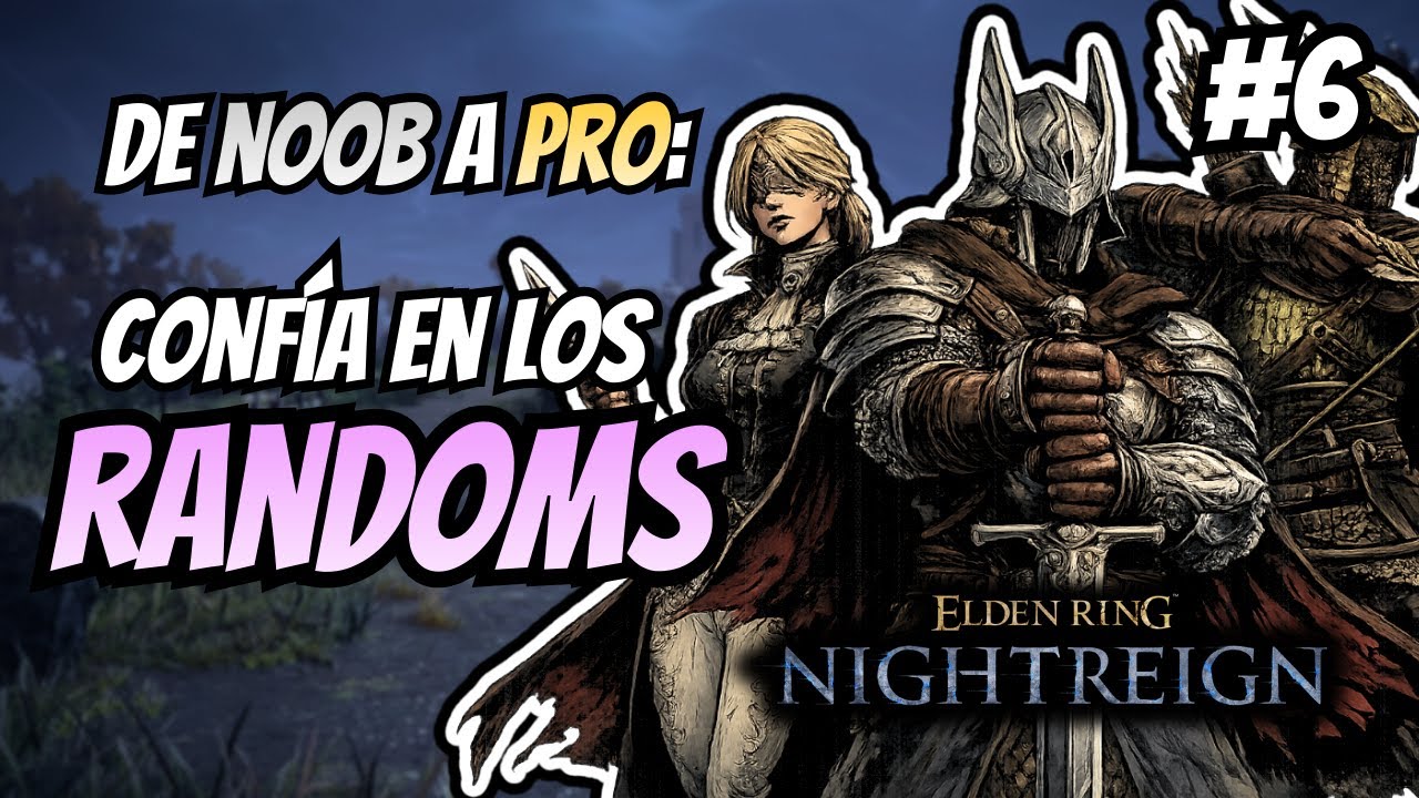 ¿Se puede jugar con RANDOMS a Elden Ring Nightreign? | De Noob a Pro #6