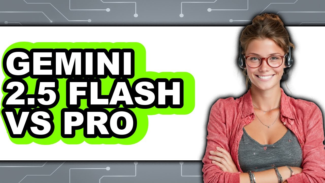 Сравнение Gemini 2.5 Flash и Pro &mdash; 2025