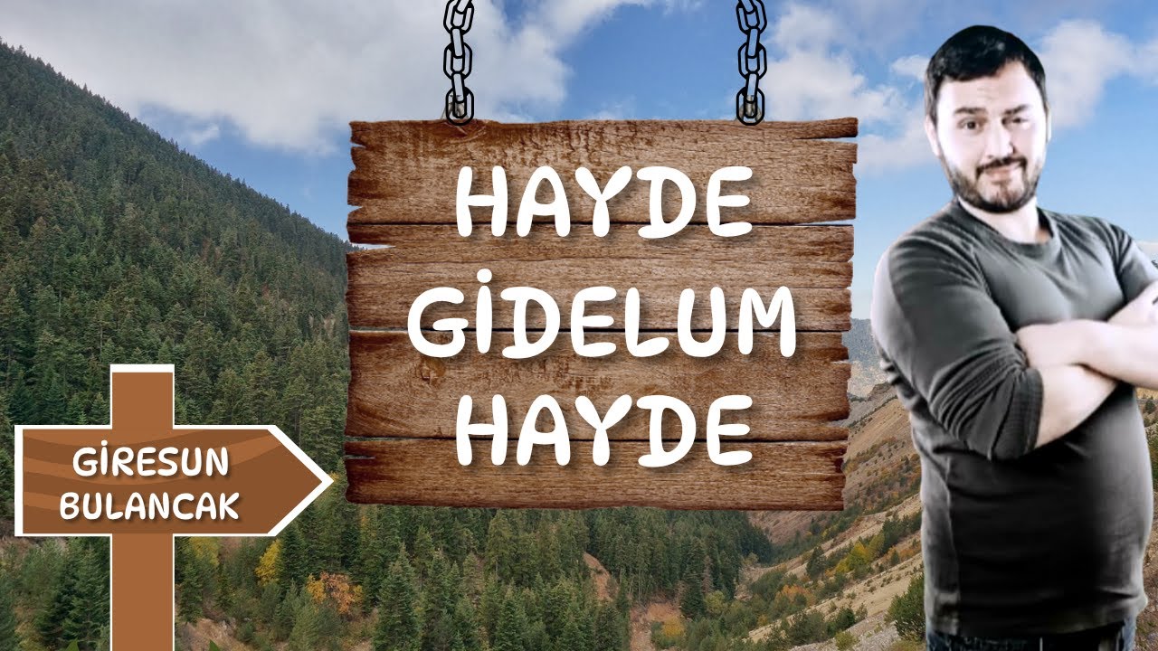 HAYDE GİDELUM HAYDE 40.BÖLÜM GİRESUN BULANCAK ERDOĞAN KÖYÜ