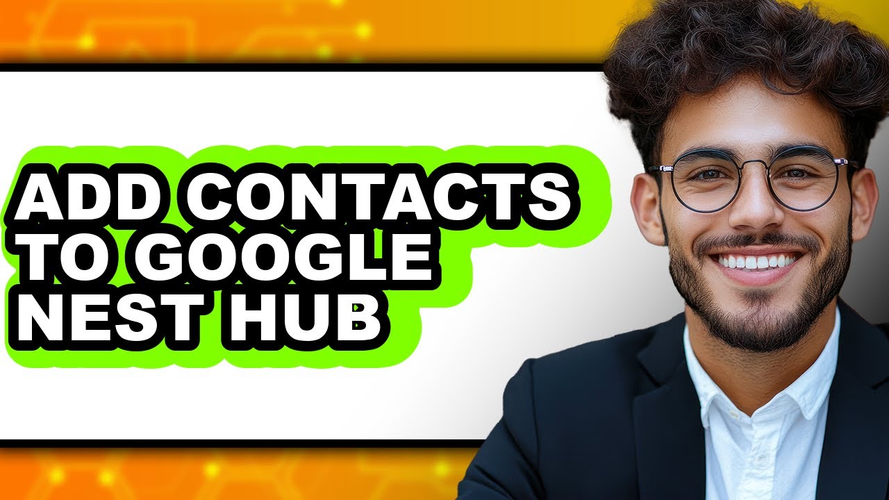 How to Add Contacts to Google Nest Hub (updated)