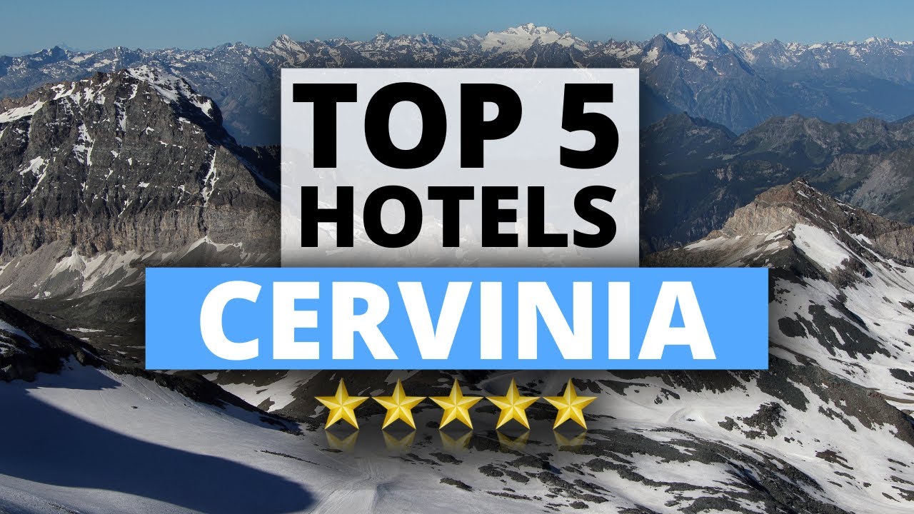Top 5 Hotels in Cervinia, Italy, Best Hotel Recommendations