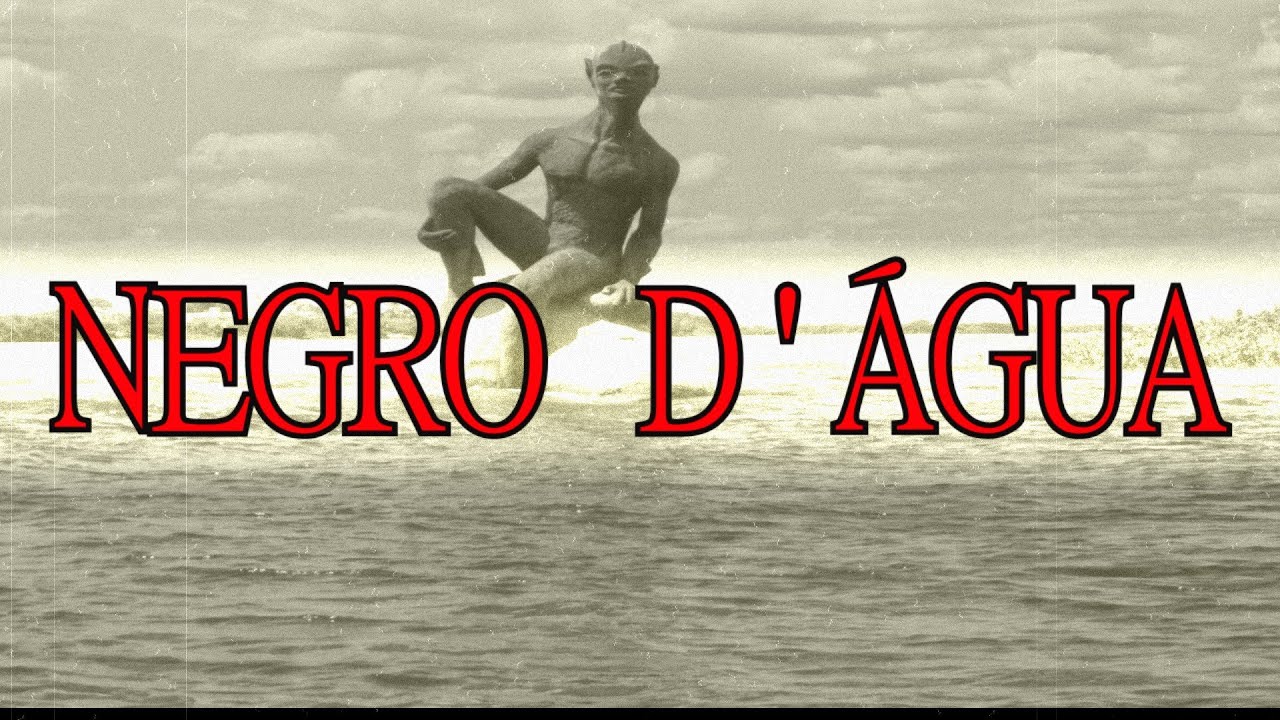 A Lenda Do Negro D'água ou Nego D'água -- História do Folclore Brasileiro