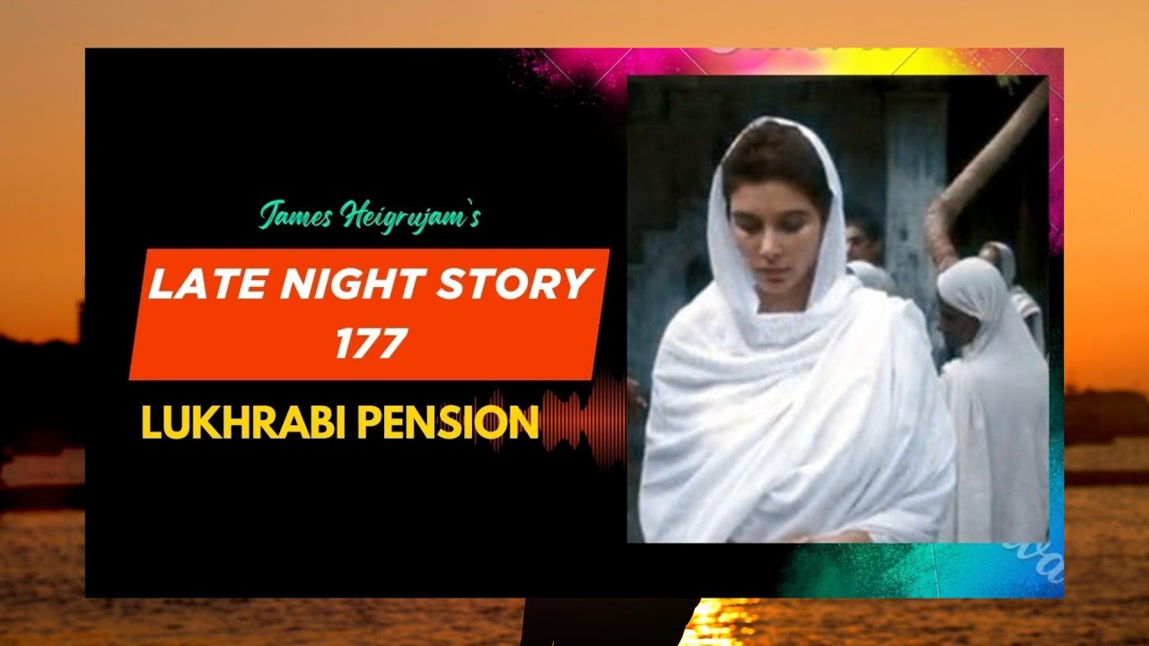 LATE NIGHT STORY - 177 - LUKHRABI PENSION || 14th AUGUST 2025 || MHZ. 90.0 WAHONG RADIO