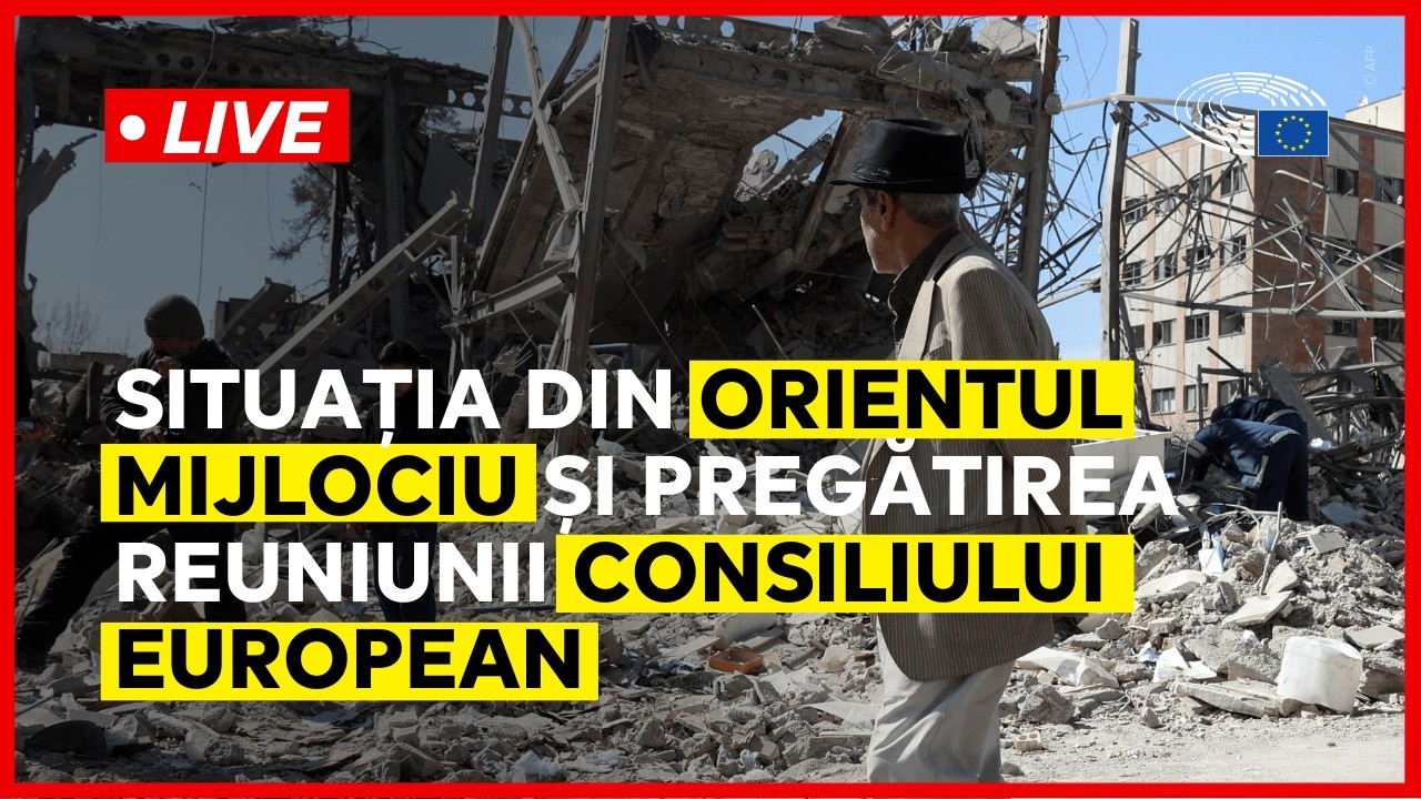 LIVE: Situația din Orientul Mijlociu și pregătirea reuniunii Consiliului European