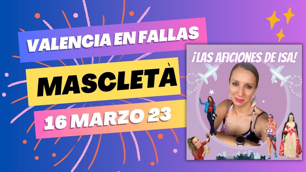 🧨MASCLET&Agrave; 15 de Marzo 2023  | Las Aficiones de Isabel 🧨