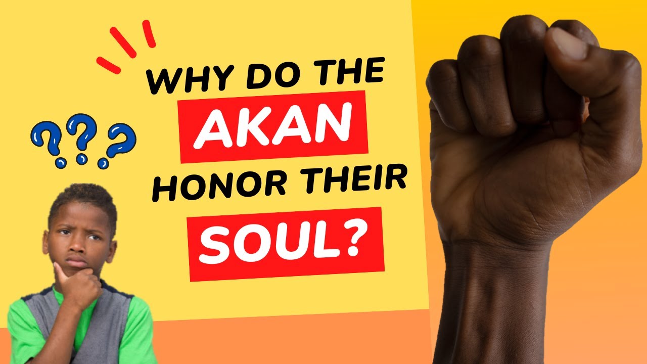 Why do the Akan people honor their Soul?