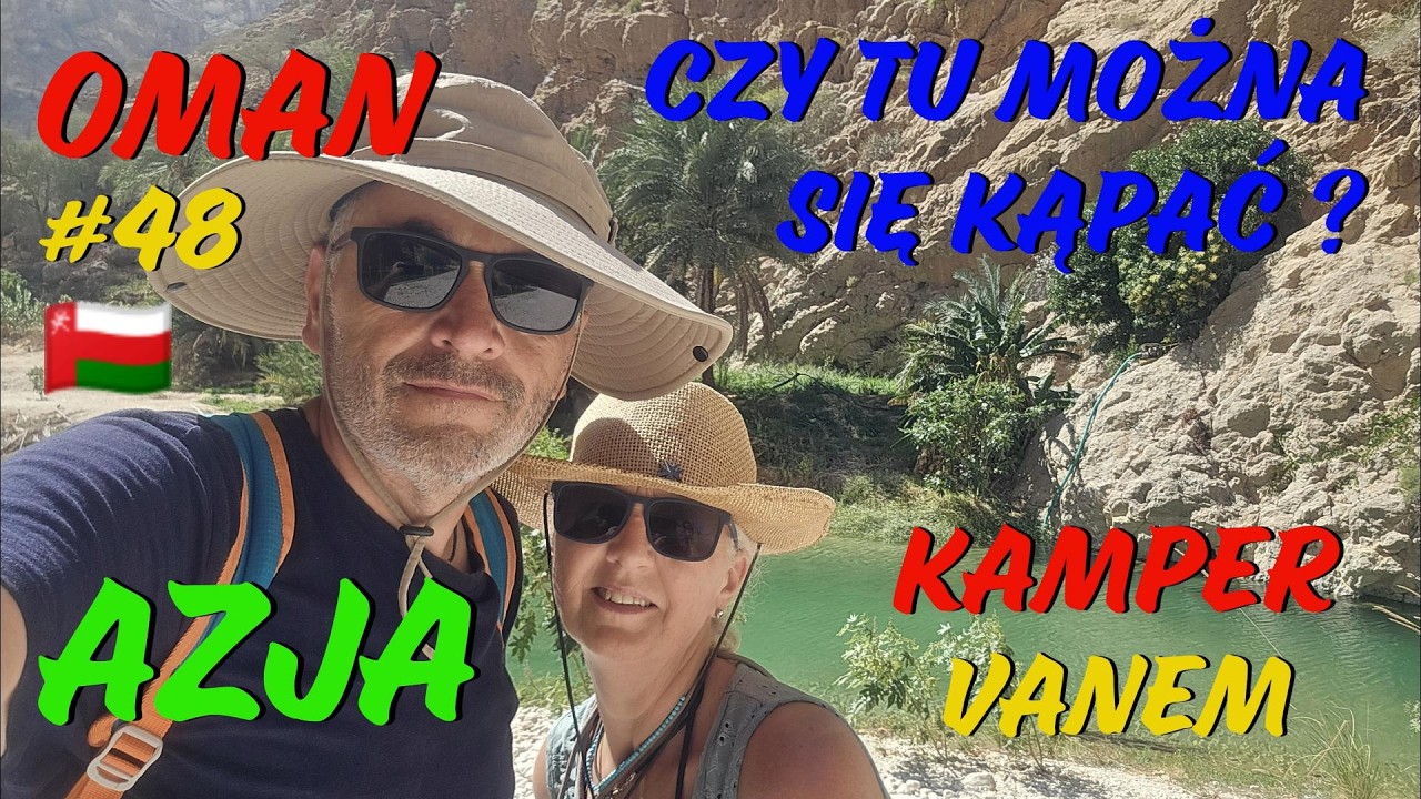 #48 Oman, Najpiękniejsza natura Omanu! Turkusowe Wadi i rajskie kąpiele #Azja Kampervanem