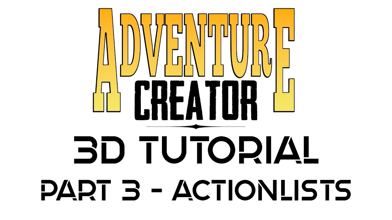 Adventure Creator 3D Tutorial Part 3 - First Action Lists