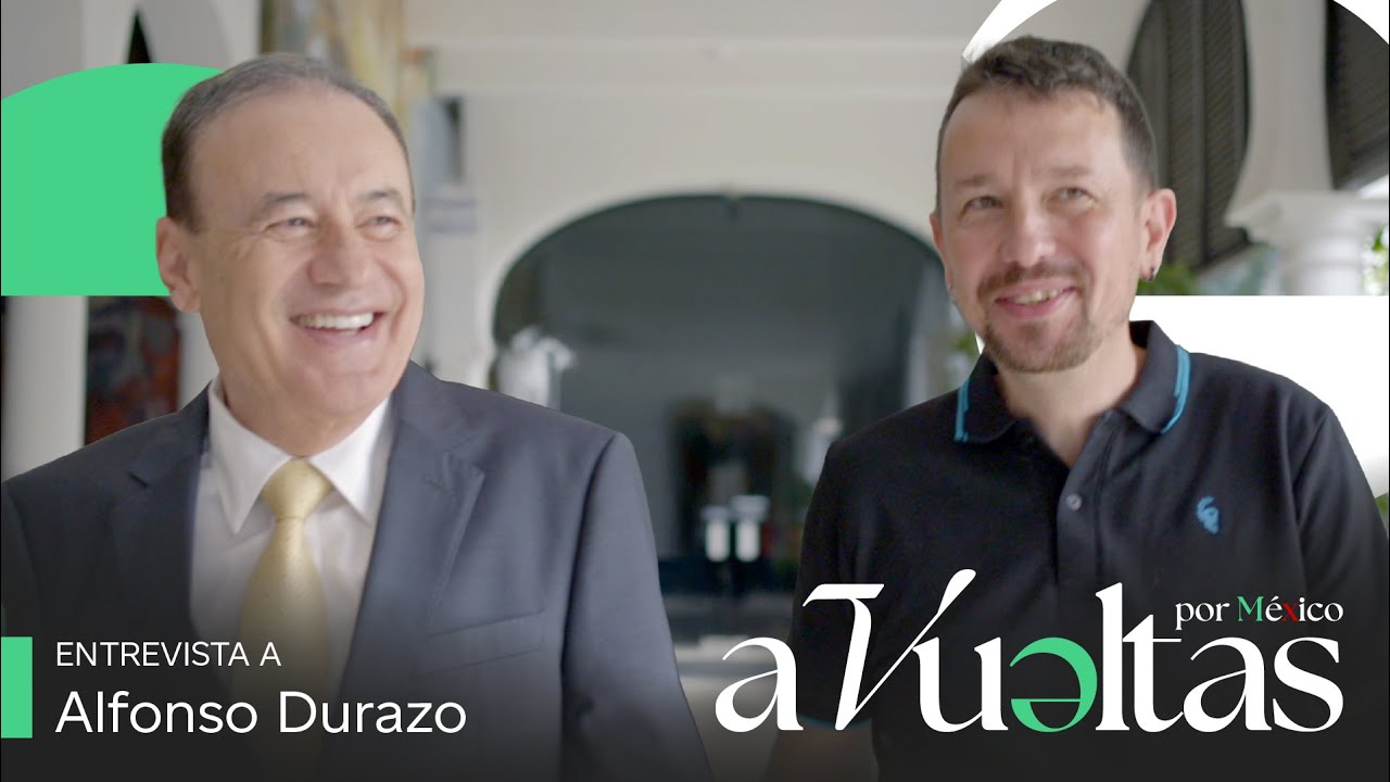Pablo Iglesias entrevista a Alfonso Durazo, Gobernador de Sonora | A VUELTAS POR M&Eacute;XICO 1x02