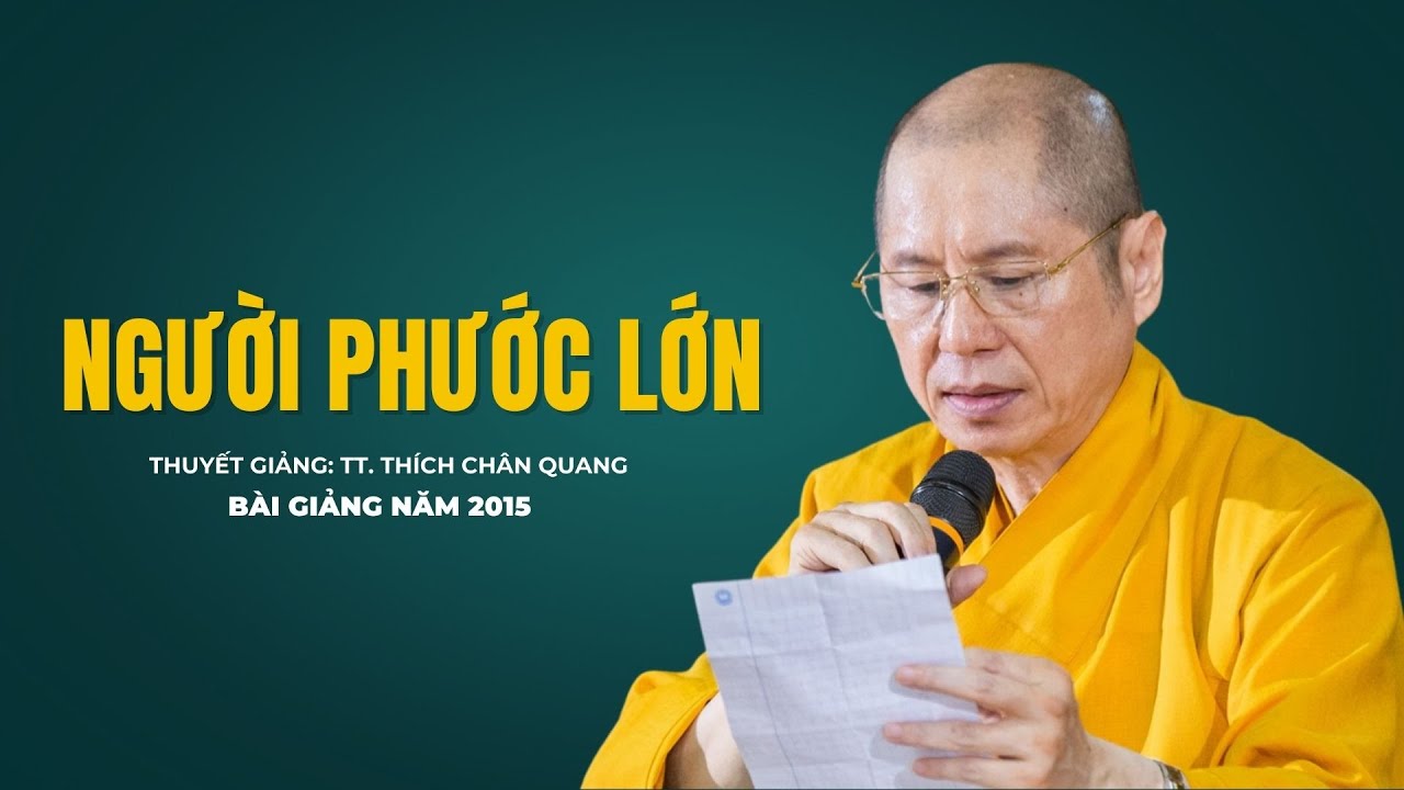 Người Phước Lớn | Thuyết giảng: TT. Thích Chân Quang