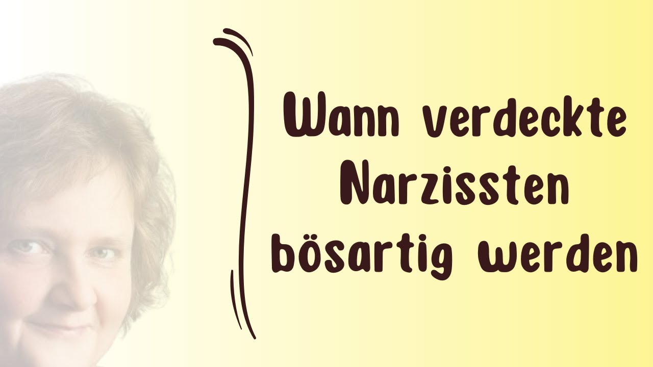 Wann verdeckte Narzissten bösartig werden - Verdeckten Narzissmus durchschauen