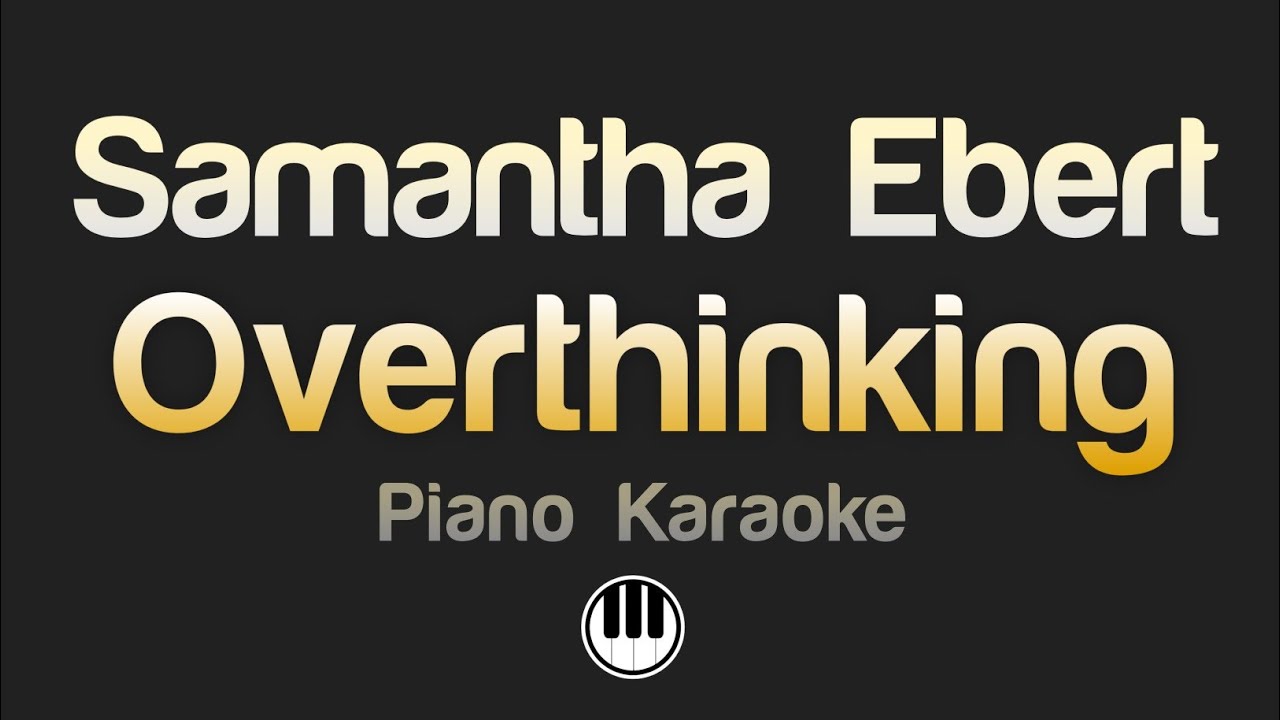 Samantha Ebert - Overthinking (Karaoke)