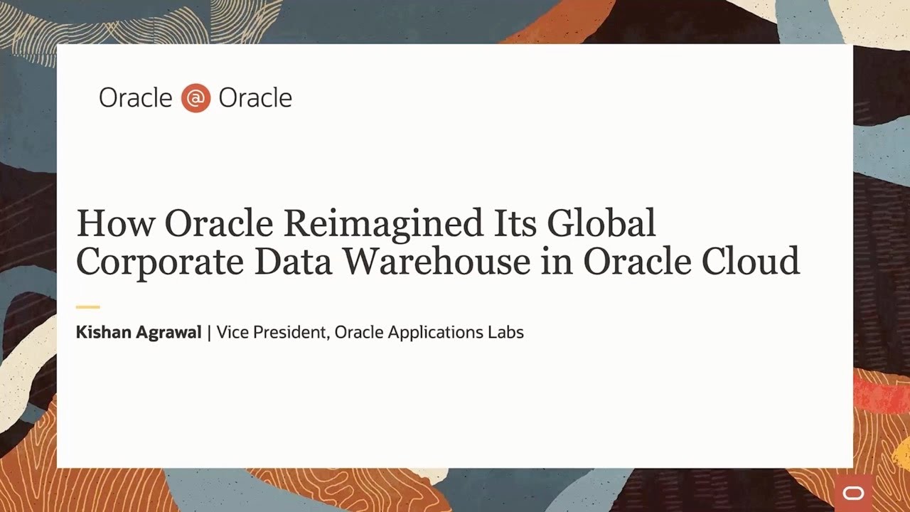 How Oracle reimagined its corporate data warehouse in Oracle Cloud