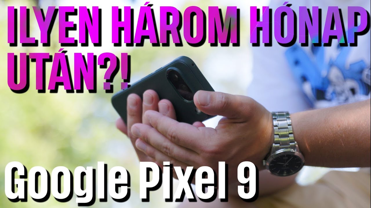 Csúcsmobil vagy csalódás? | Google Pixel 9 - 3 hónapos teszt