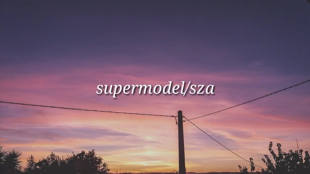 SZA - Supermodel (Lyrics)