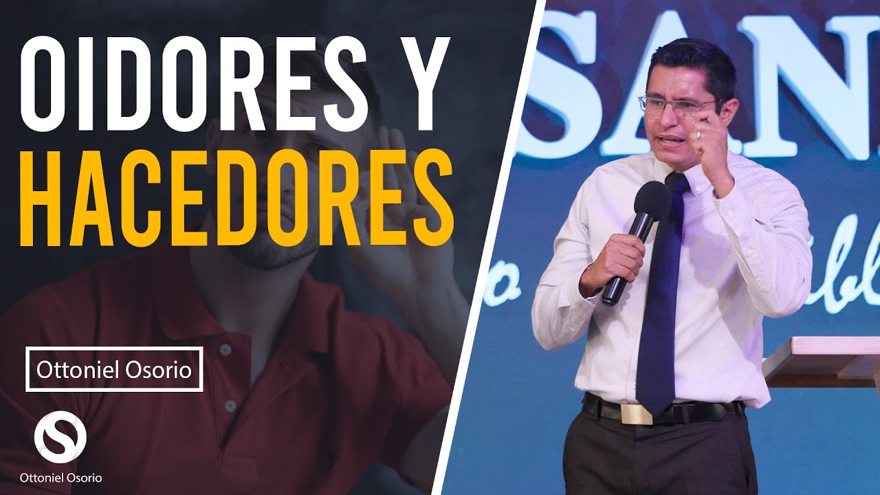 Hacedores de la Palabra y no solo oidores ¿Eres un oidor o un hacedor? - Pastor Ottoniel Osorio