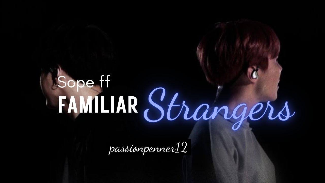 [1/2] (*requested*) 𝐅𝐚𝐦𝐢𝐥𝐢𝐚𝐫 𝐒𝐭𝐫𝐚𝐧𝐠𝐞𝐫𝐬 || A Yoonseok ff || #yoonseok #sope