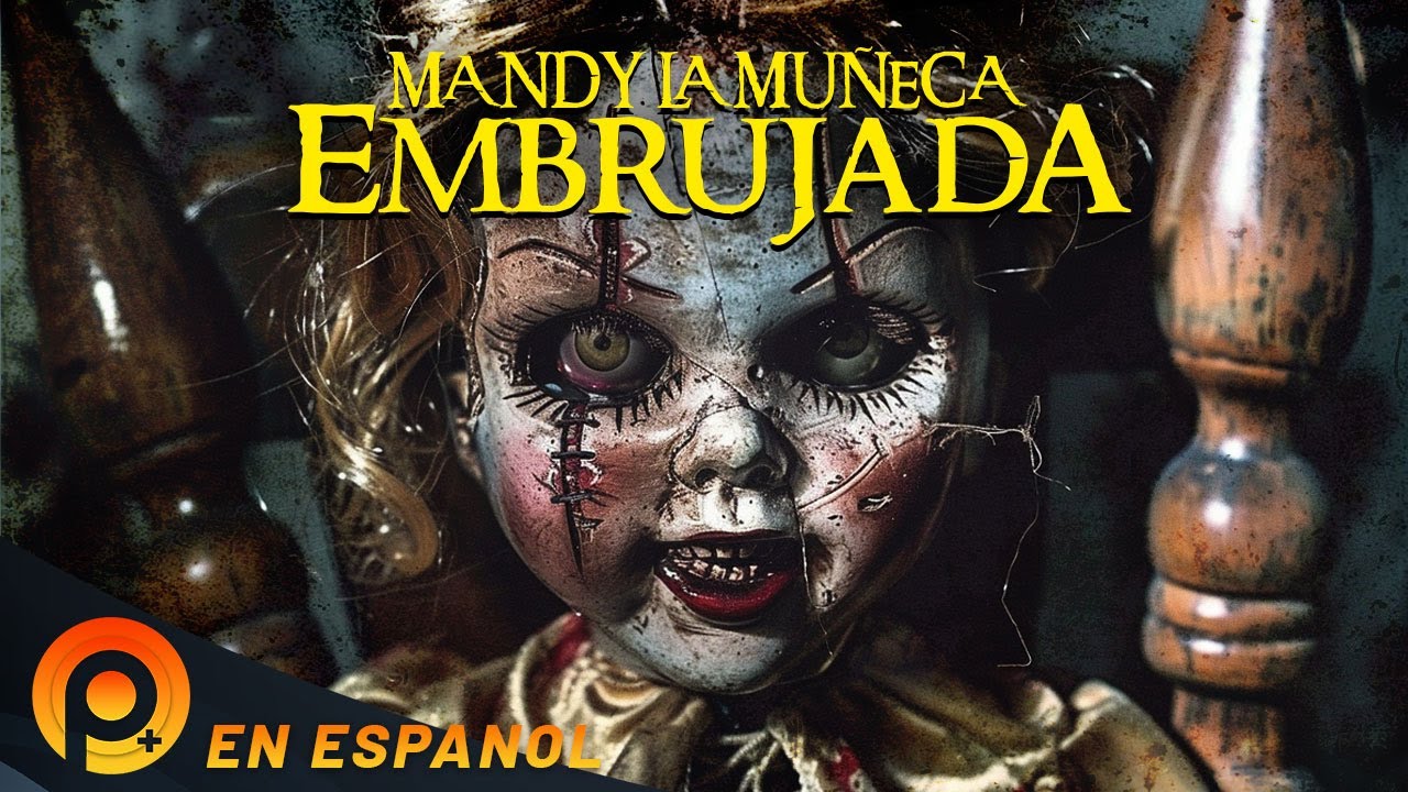 MANDY LA MUÑECA EMBRUJADA | PELICULA COMPLETA DE HORROR EN ESPAÑOL