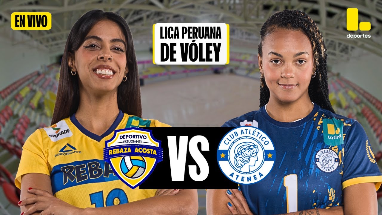 🟡 REBAZA ACOSTA VS ATENEA🏐 | LIGA PERUANA DE VÓLEY 2024/25 🇵🇪 - LATINA EN VIVO