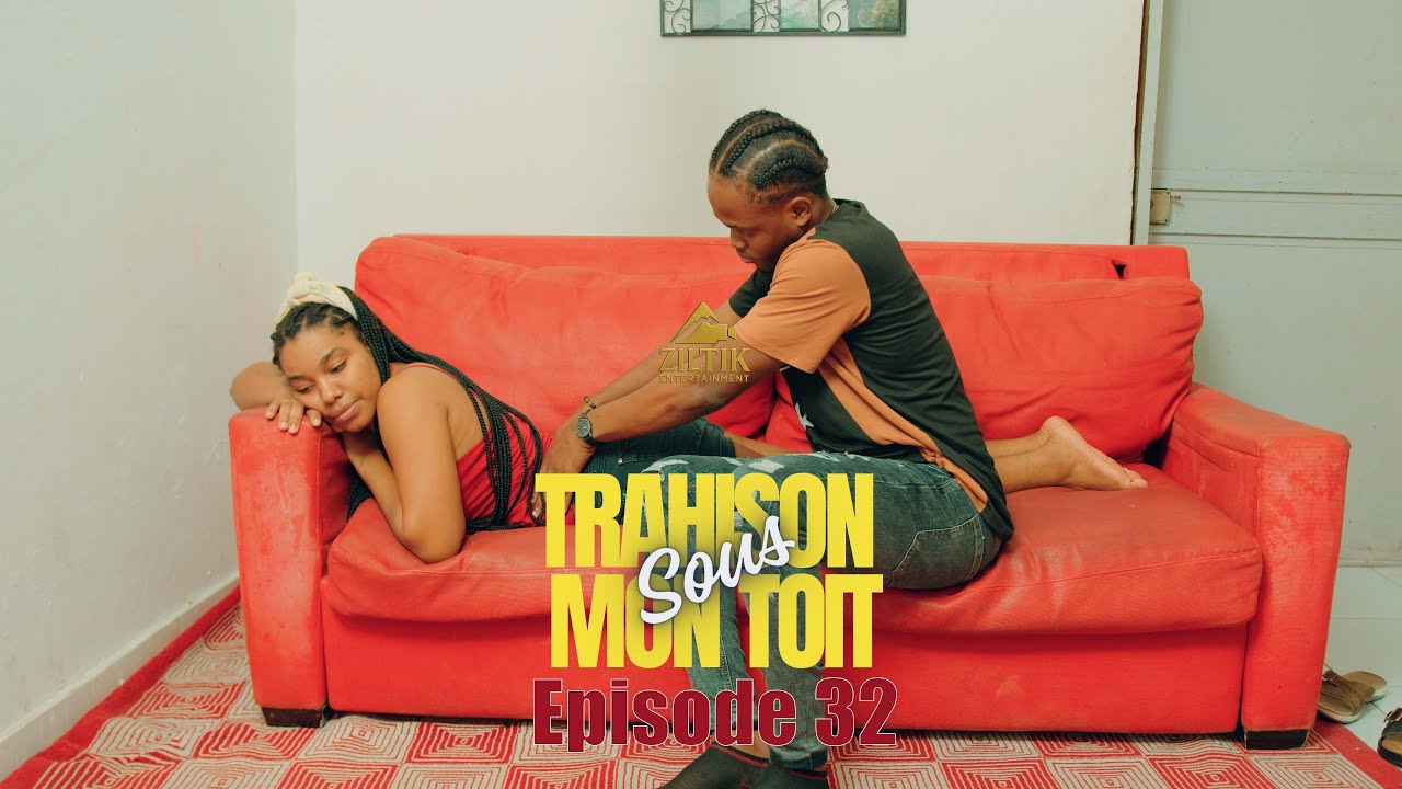 La trahison sou mon toit mini serie episode 32 Paris Nadia Nelly Karim