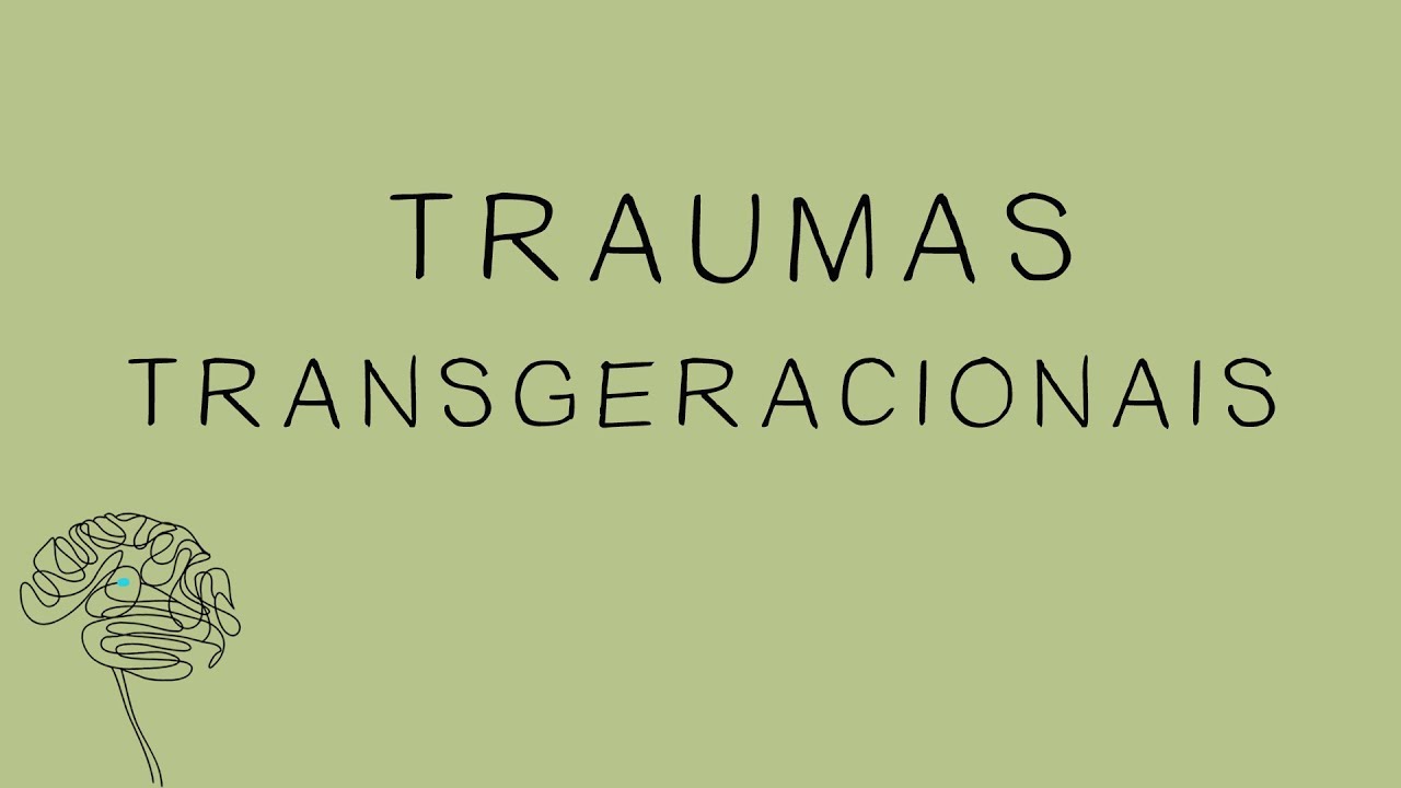 Traumas Transgeracionais