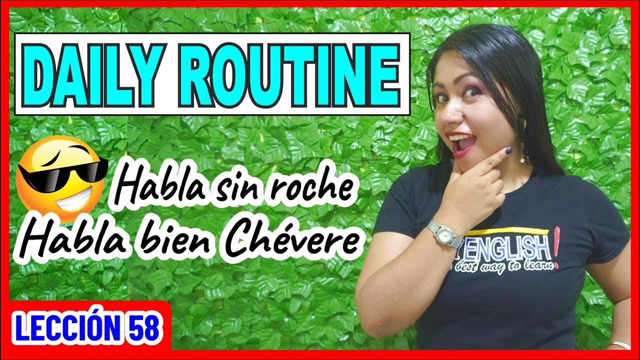 Como hablar de mi Rutina Diaria en Inglés 🤩 INGLÉS CHÉVERE 58 😎