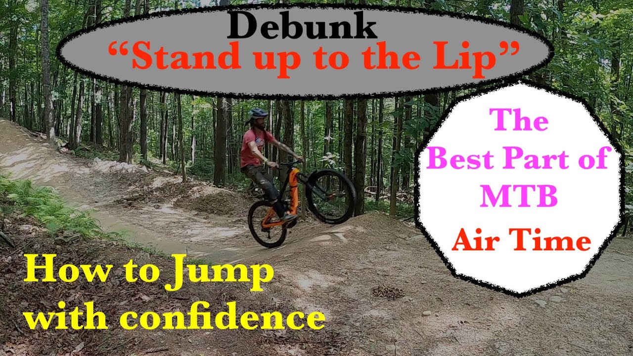 How to jump you MTB: Debunk “Stand up to the lip”