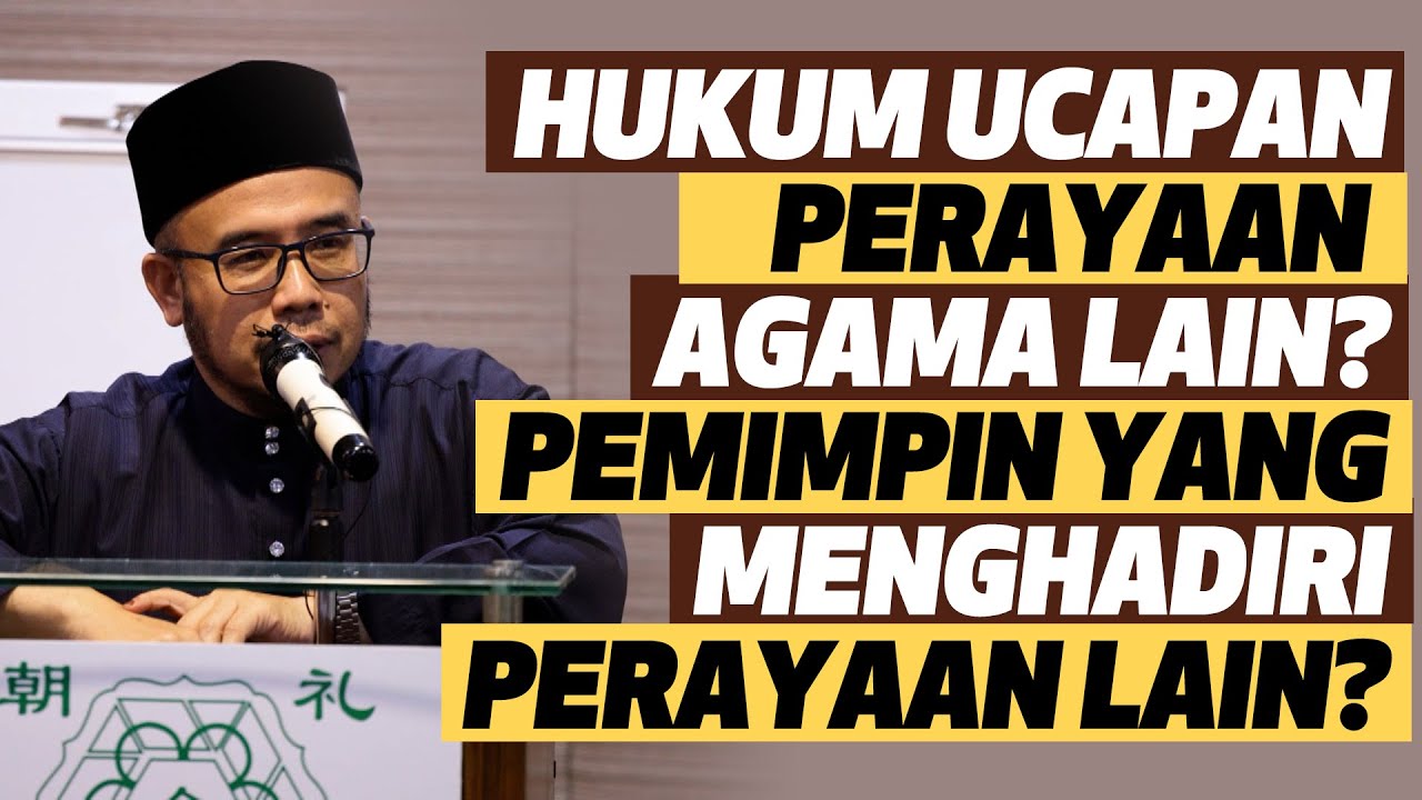 Prof Dr MAZA - Hukum Ucapan Perayaan Agama Lain? Pemimpin Yang Menghadiri Perayaan Agama Lain?
