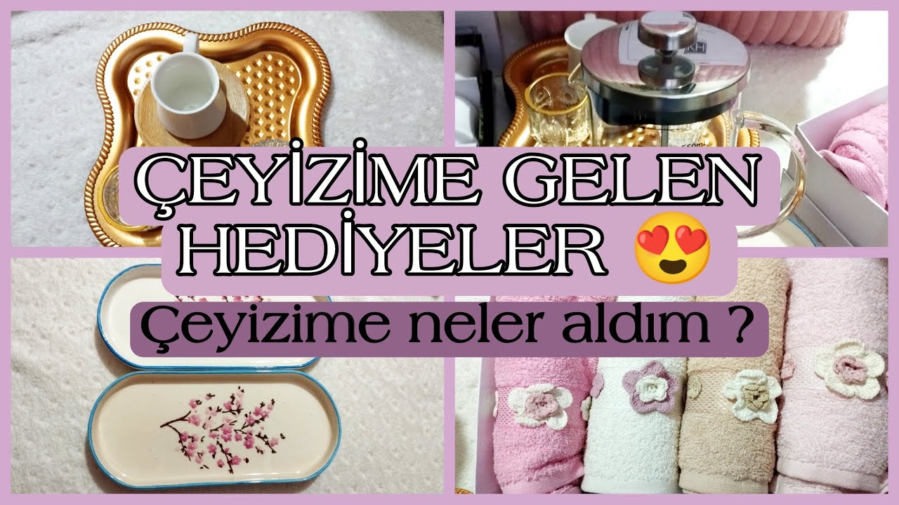 ÇEYİZİME  GELEN HEDİYELER 😍 ÇEYİZİM İÇİN ALDIĞIM YENİ ÜRÜNLER