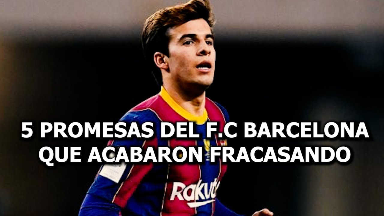 &iquest;D&oacute;nde Est&aacute;n Ahora? 5 Promesas Perdidas del Barcelona
