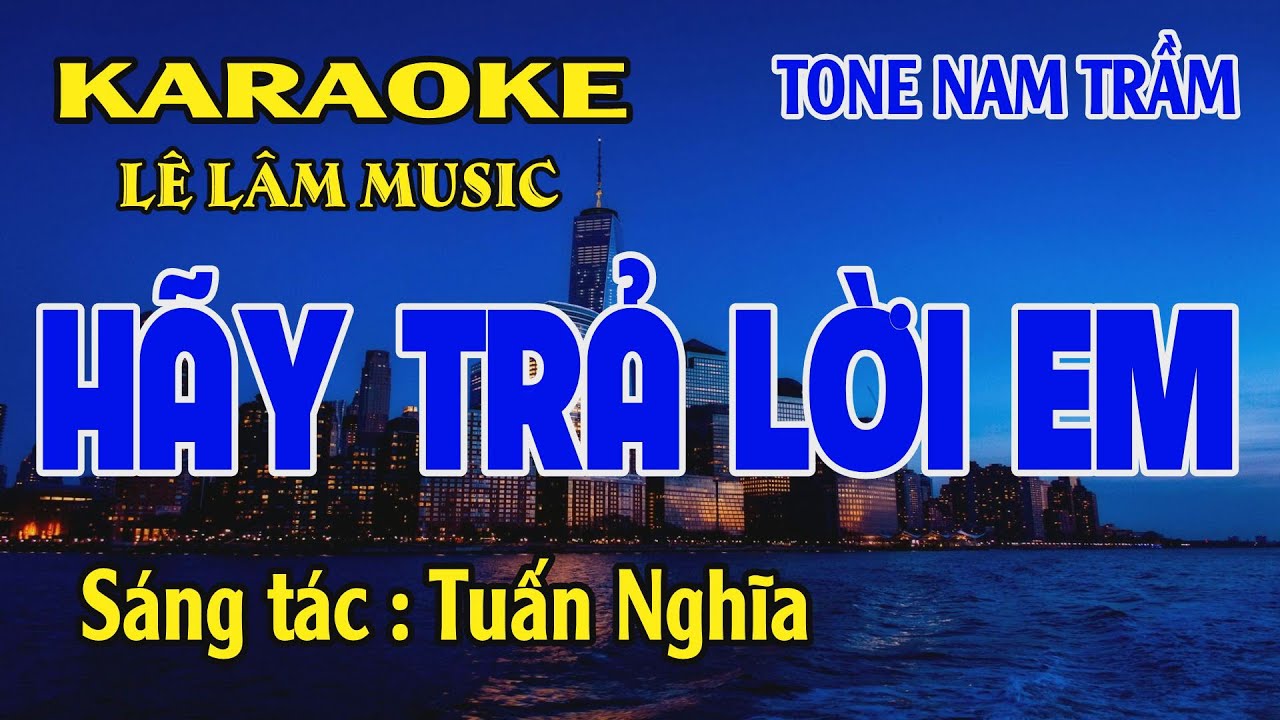 Karaoke Hãy Trả Lời Em Tone Nam Trầm ( Em)  Lê Lâm Music