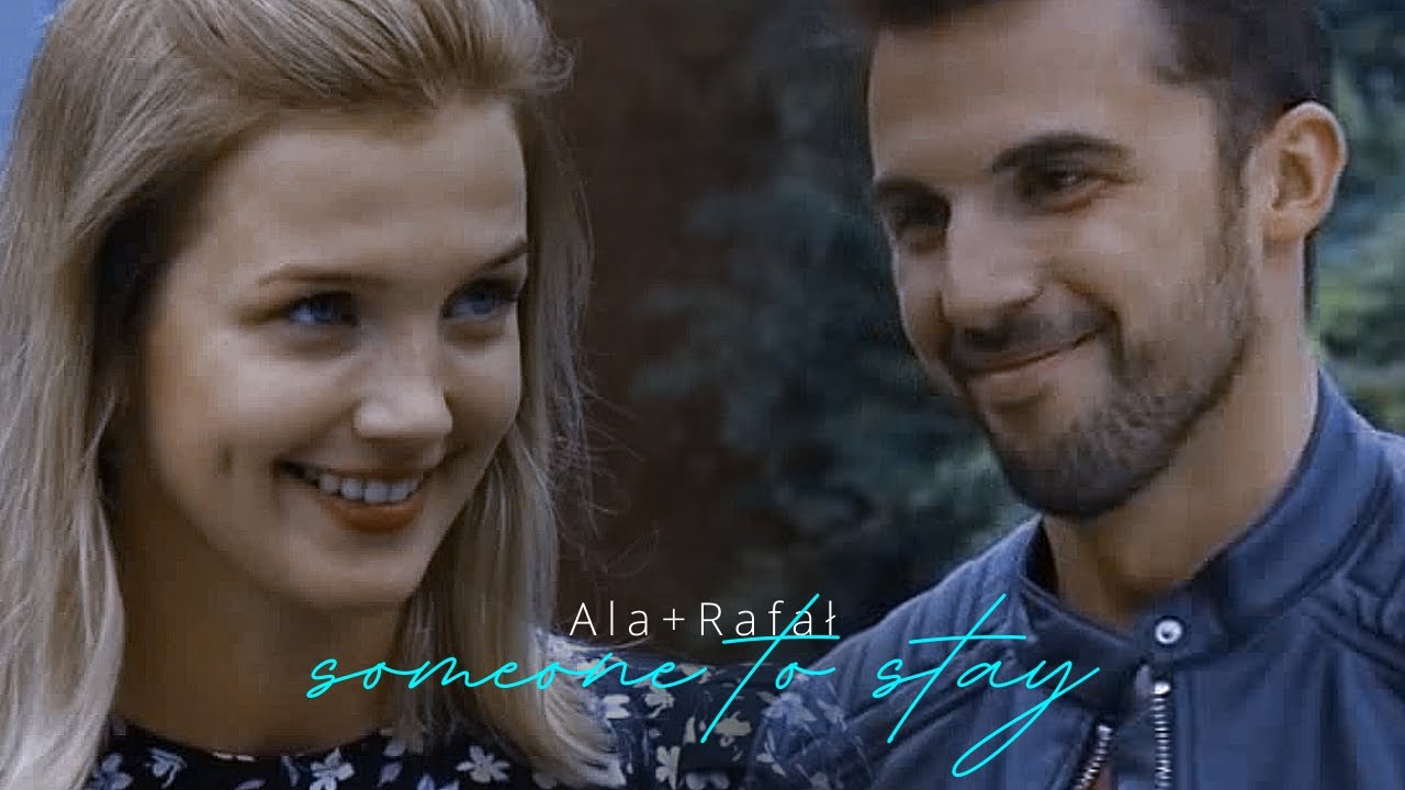 Ala i Rafał | Someone to stay [M jak miłość]