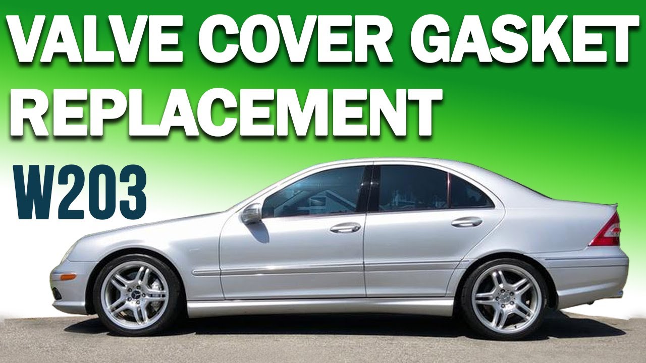 Mercedes-Benz W203 C-Class Valve Cover Gasket Replacement