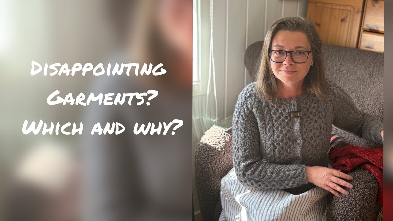 Disappointing Knitted Garments? Which and why?